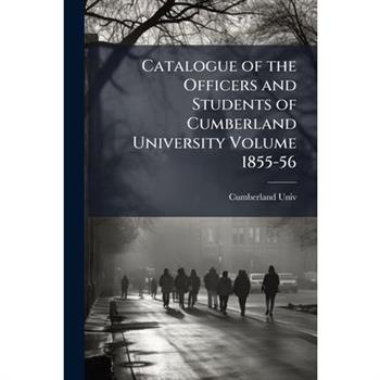 Catalogue of the Officers and Students of Cumberland University Volume 1855-56