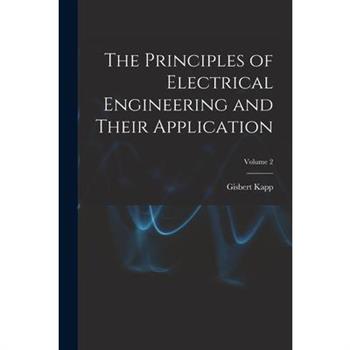 The Principles of Electrical Engineering and Their Application; Volume 2