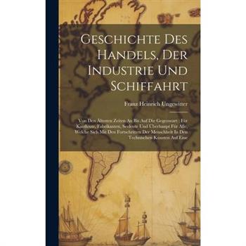 Geschichte Des Handels, Der Industrie Und Schiffahrt