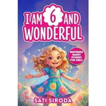 I Am 6 and Wonderful