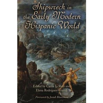 Shipwreck in the Early Modern Hispanic World