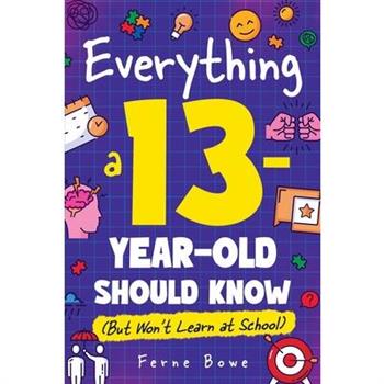 Everything a 13 Year Old Should Know (But Won't Learn at School)