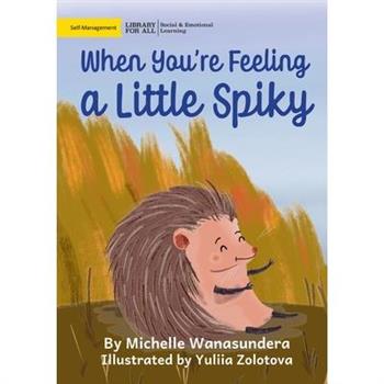 When You're Feeling a Little Spiky