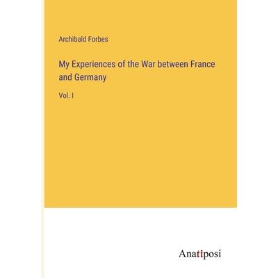 My Experiences of the War between France and Germany