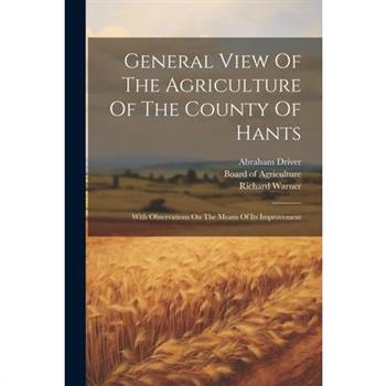 General View Of The Agriculture Of The County Of Hants