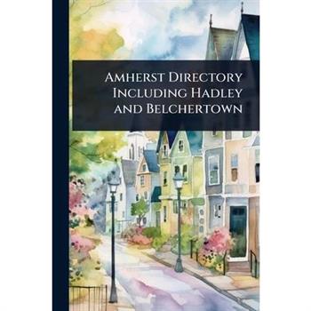 Amherst Directory Including Hadley and Belchertown