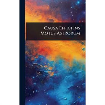 Causa Efficiens Motus Astrorum