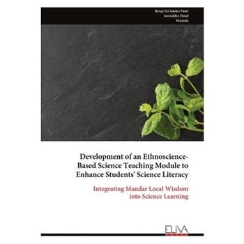 Development of an Ethnoscience- Based Science Teaching Module to Enhance Students' Science Literacy