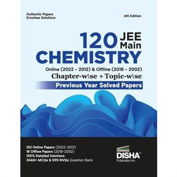 Disha 120 JEE Main Chemistry Online (2022 - 2012) & Offline (2018 - 2002) Chapter-wise ＋ Topic-wise Previous Years Solved Papers 6th Edition NCERT Chapterwise PYQ Question Bank with 100% Detailed Solu