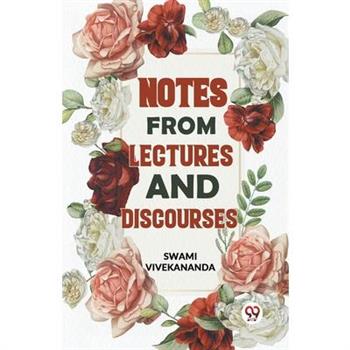 Notes From Lectures And Discourses