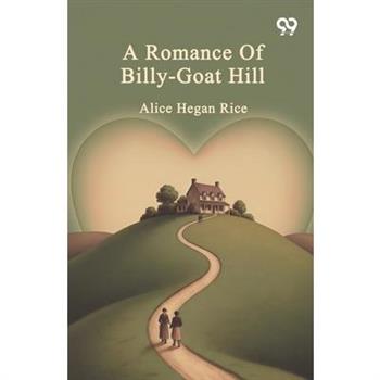 A Romance Of Billy-Goat Hill