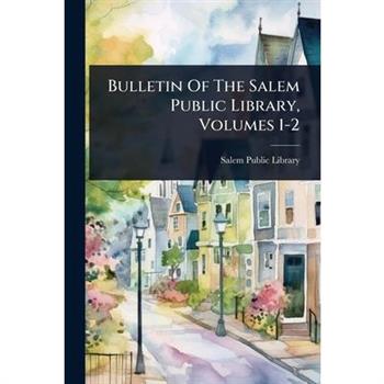 Bulletin Of The Salem Public Library, Volumes 1-2