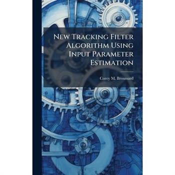 New Tracking Filter Algorithm Using Input Parameter Estimation