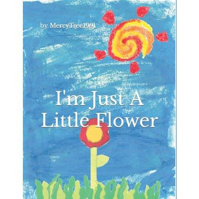 I’m Just a Little Flower