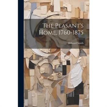 The Peasant's Home, 1760-1875