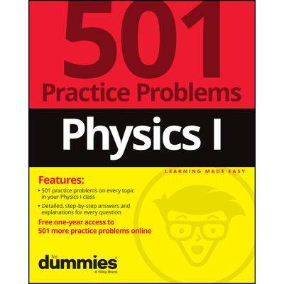 Physics I: 501 Practice Problems for Dummies (＋ Free Online Practice)