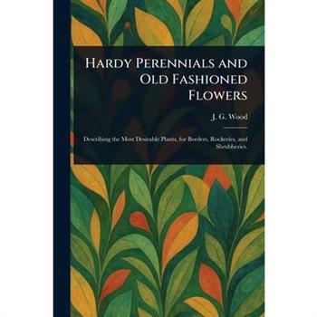 Hardy Perennials and Old Fashioned Flowers