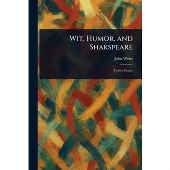 Wit, Humor, and Shakspeare