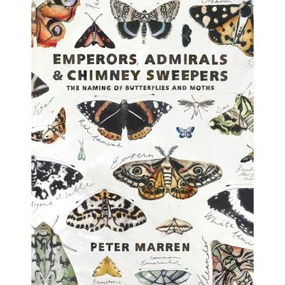 Emperors Admirals & Chimney-SweepersThe Naming of Butterflies and Moths