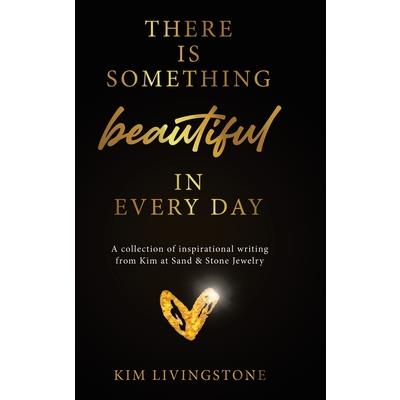 There Is Something Beautiful in Every Day