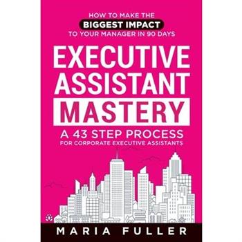 Executive Assistant Mastery