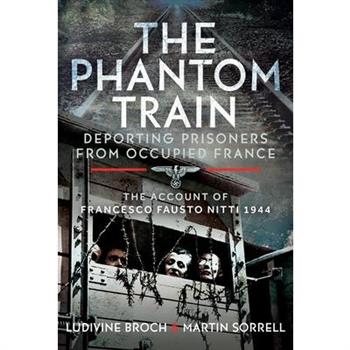 The Phantom Train: Deporting Prisoners from Occupied France