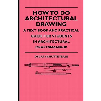 How To Do Architectural Drawing - A Text Book And Practical Guide For Students In Architectural Draftsmanship