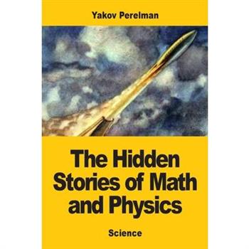 The Hidden Stories of Math and Physics