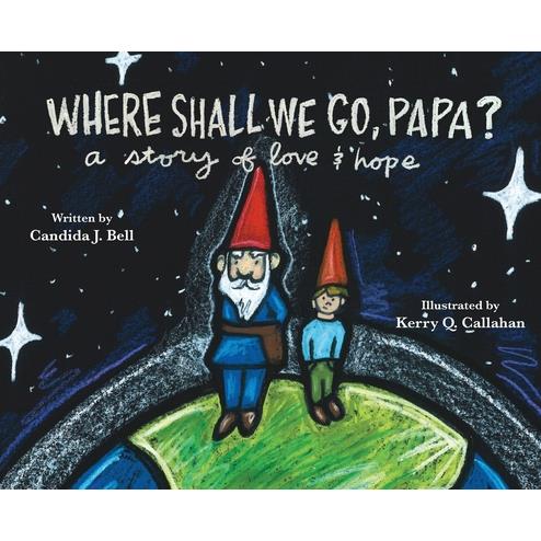 Where Shall We Go, Papa? A Story of Love and Hope