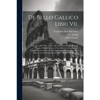 De Bello Gallico Libri Vii.
