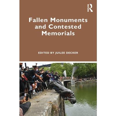 Fallen Monuments and Contested Memorials