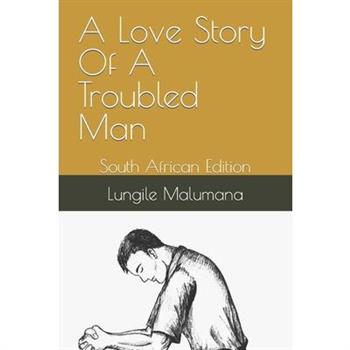 A Love Story Of A Troubled Man