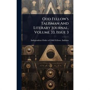 Odd Fellow’s Talisman And Literary Journal, Volume 33, Issue 3