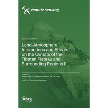 Land-Atmosphere Interactions and Effects on the Climate of the Tibetan Plateau and Surrounding Regions III