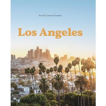 Los Angeles: For the Curious Traveler