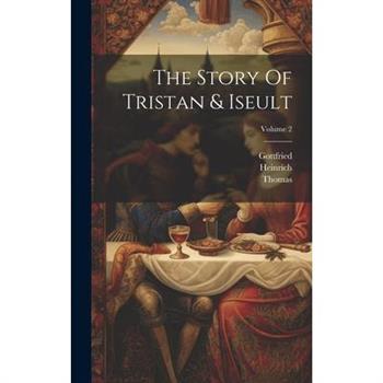 The Story Of Tristan & Iseult; Volume 2