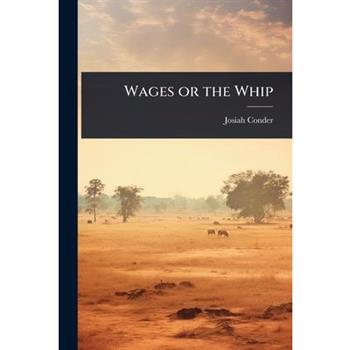 Wages or the Whip