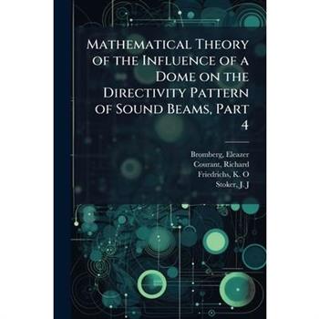 Mathematical Theory of the Influence of a Dome on the Directivity Pattern of Sound Beams, Part 4