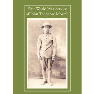 First World War Service of John Theodore Morrell First World War Service of John Theodore Morrell