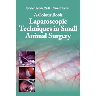 A Colour Book Laparoscopic Techniques in Small Animal Surgery