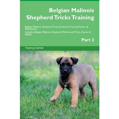 Belgian Malinois Shepherd Tricks Training Belgian Malinois Shepherd Tricks & Games Training Tracker & Workbook. Includes