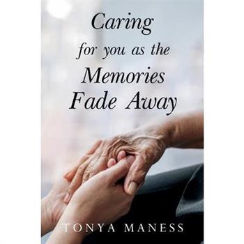 Caring for you as the Memories Fade Away