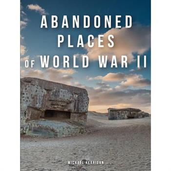 Abandoned Places of World War II