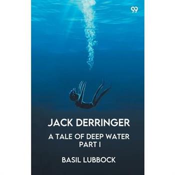 Jack Derringer A Tale Of Deep Water Part I