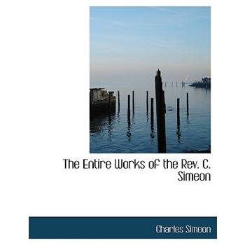 The Entire Works of the REV. C. Simeon
