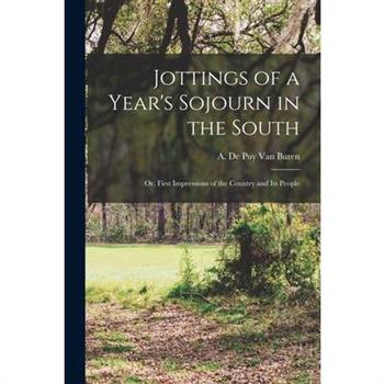 Jottings of a Year's Sojourn in the South; or, First Impressions of the Country and its People