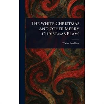 The White Christmas and Other Merry Christmas Plays