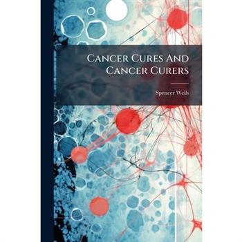 Cancer Cures And Cancer Curers