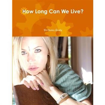 How Long Can We Live?