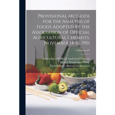 Provisional Methods for the Analysis of Foods Adopted by the Association of Official Agricultural Chemists, November 14-16, 1901; Volume no.65